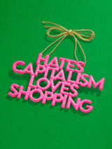 BaubleBar Say It All Ornament - Hates Capitalism Loves Shopping Ornament - 
    Phrase ornament