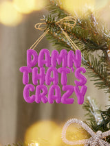 BaubleBar Say It All Ornament - That's Crazy Ornament - 
    Phrase ornament - choose from 14 phrases
  
