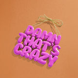 Say It All Ornament - That's Crazy Ornament